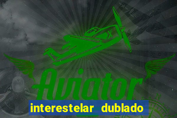 interestelar dublado 4k interstellar 4k 60fps download